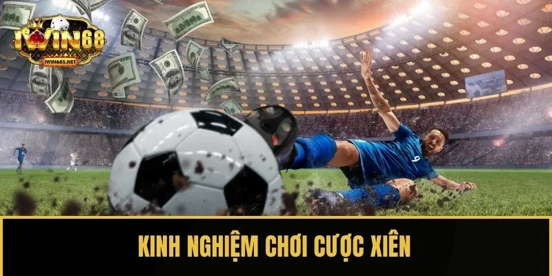 Kinh nghiệm bắt kèo xiên hiệu quả cho người chơi mới
