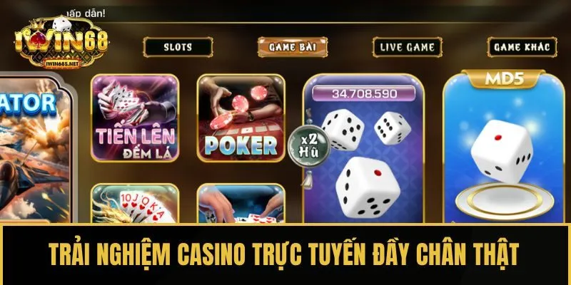 Trải nghiệm Casino trực tuyến đầy chân thật