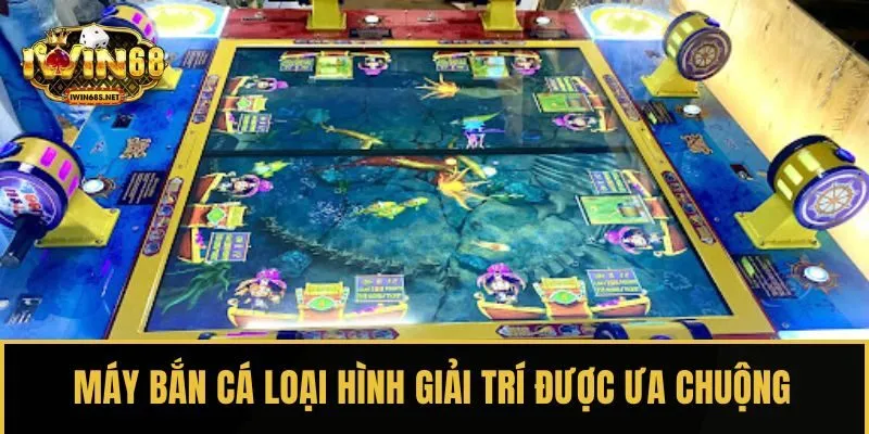Máy bắn cá loại hình giải trí được ưa chuộng
