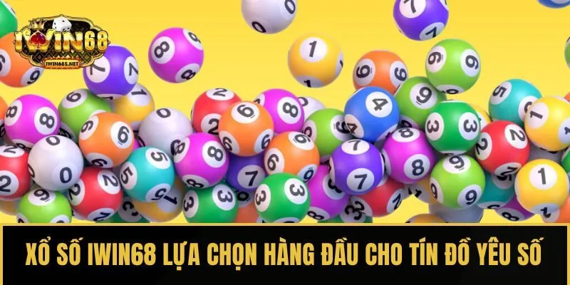 Xổ số IWIN68 lựa chọn hàng đầu cho tín đồ yêu số